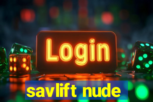 savlift nude